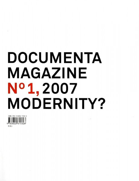 documenta 12 - Magazin 1 - Moderne ?: Ist die Moderne unsere Antike?