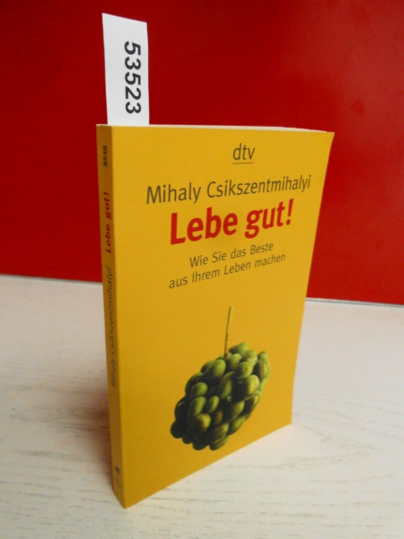 Lebe gut!: Wie Sie das Beste aus Ihrem Leben machen