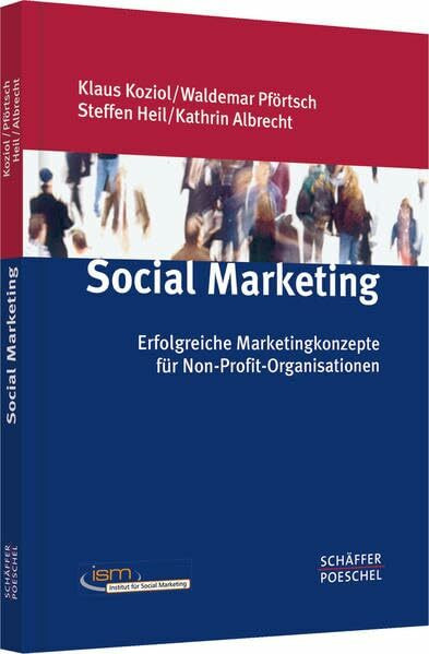 Social Marketing: Erfolgreiche Marketingkonzepte für Non-Profit-Organisationen