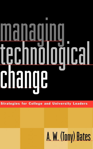 Managing Technological Change: Strategies for College and University Leaders (Jossey Bass Higher & Adult Education Series)