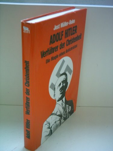 Adolf Hitler Verführer der Christenheit: Die Magie eines Antichristus