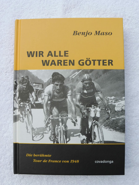 Wir alle waren Götter. Die berühmte Tour de France von 1948