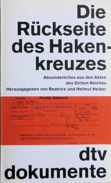 Die Rückseite des Hakenkreuzes: Absonderliches aus den Akten des Dritten Reiches (dtv Kultur & Geschichte)