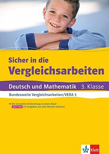 Klett Sicher in die Vergleichsarbeiten: Deutsch und Mathematik 3. Klasse Bundesweite Vergleichsarbeiten/VERA: Deutsch und Mathematik 3. Klasse. Bundesweite Vergleichsarbeiten/VERA 3
