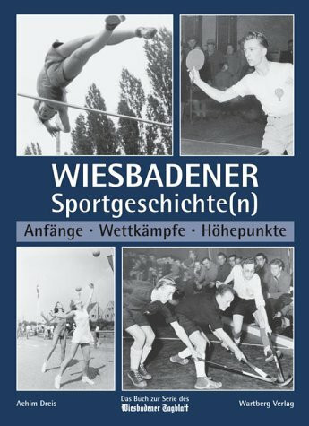 Wiesbadener Sportgeschichte(n): Anfänge, Wettkämpfe, Höhepunkte
