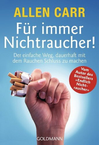 Für immer Nichtraucher!: Der einfache Weg, dauerhaft mit dem Rauchen Schluss zu machen