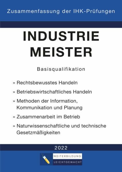 Industriemeister Basisqualifikation - Zusammenfassung der IHK-Prüfungen