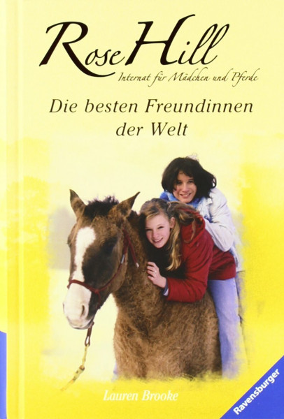 Die besten Freundinnen der Welt: Internat für Mädchen und Pferde (Rose Hill, Band 12)
