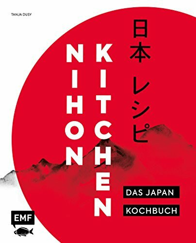 Nihon Kitchen – Das Japan-Kochbuch: Über 80 authentische Rezepte von Ramen über Sushi bis Tempura einfach zu Hause zubereiten – mit Reisereportagen und stimmungsvollen Impressionen