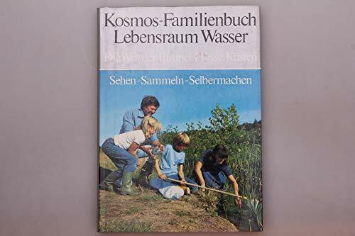Kosmos - Familienbuch Lebensraum Wasser. Die Welt der Tümpel, Flüsse, Küsten