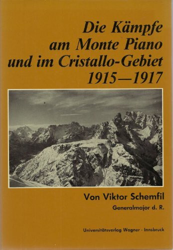 Die Kämpfe am Monte Piano und im Cristallo-Gebiet 1915-1917 (Schlern-Schriften)