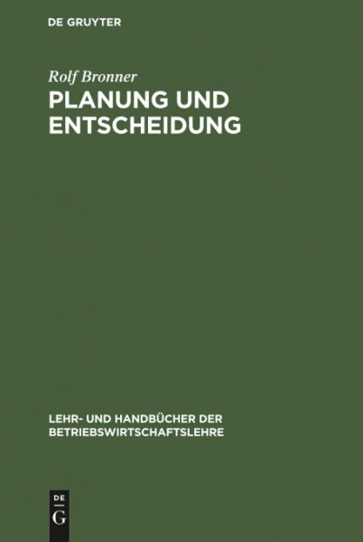 Planung und Entscheidung: Grundlagen - Methoden - Fallstudien (Lehr- und Handbücher der Betriebswirtschaftslehre)