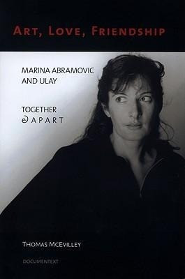 Art, Love, Friendship: Marina Abramovic and Ulay Together & Apart