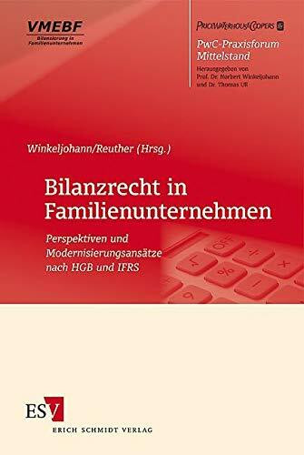 Bilanzrecht in Familienunternehmen: Perspektiven und Modernisierungsansätze nach HGB und IFRS (PwC-Praxisforum Mittelstand)
