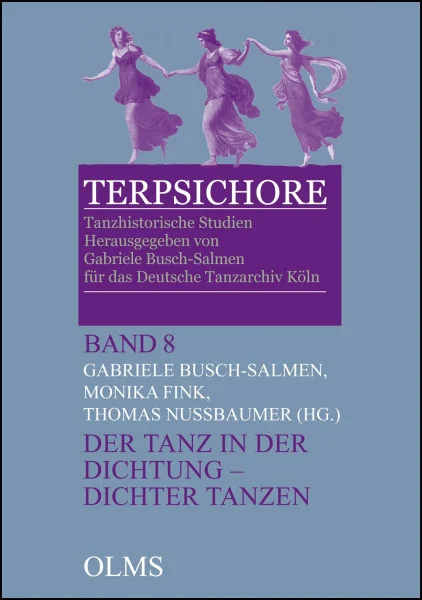 Der Tanz in der Dichtung - Dichter tanzen: Walter Salmen in Memoriam. (Terpsichore - Tanzhistorische Studien)