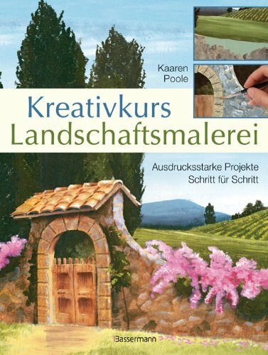Bassermann Verlag Kreativkurs Landschaftsmalerei, Ausdrucksstarke Projekte Schritt Für Schritt