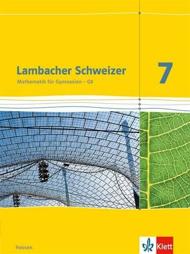 Lambacher Schweizer Mathematik 7 - G8. Ausgabe Hessen: Schulbuch Klasse 7 (Lambacher Schweizer. Ausgabe für Hessen ab 2013)