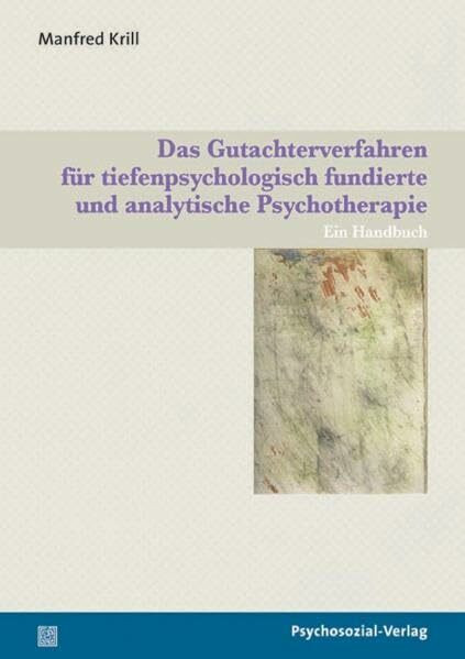 Das Gutachterverfahren für tiefenpsychologisch fundierte und analytische Psychotherapie: Ein Handbuch (psychosozial)