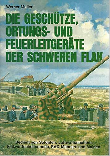 Die Geschütze, Ortungs- und Feuerleitgeräte der Schweren Flak