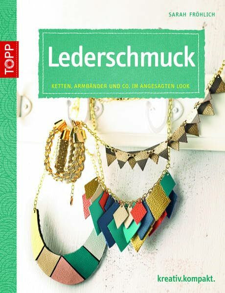 Leder-Accessoires einfach selbst gemacht: Armbänder, Ketten und mehr (kreativ.kompakt.)