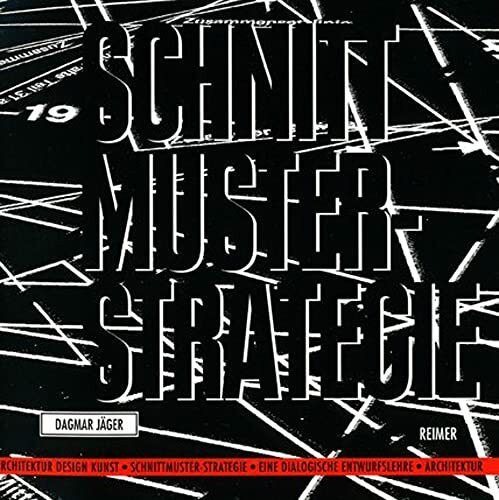 Schnittmuster-Strategie: Eine dialogische Entwurfslehre für Architektur, Design und Kunst