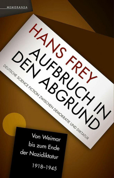 Aufbruch in den Abgrund: Deutsche Science Fiction zwischen Demokratie und Diktatur