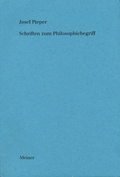 Schriften zum Philosophiebegriff (Josef Pieper Werke)