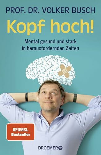 Kopf hoch!: Mental gesund und stark in herausfordernden Zeiten | Mentale Stärke trainieren – der SPIEGEL-Bestseller des Autors von »Kopf frei!«