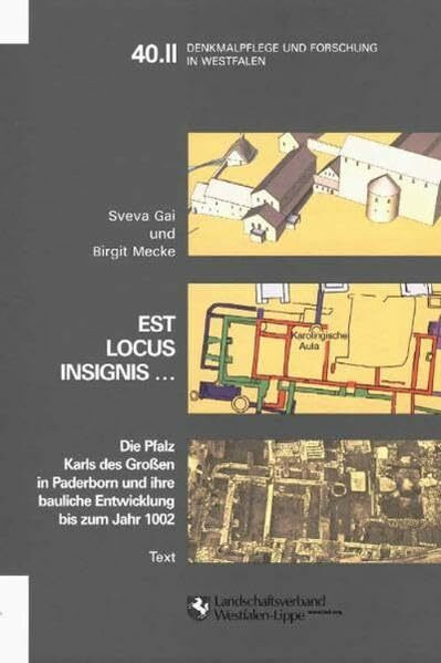 Est locus insignis...: Die Pfalz Karls des Grossen in Paderborn und ihre bauliche Entwicklung bis zum Jahre 1002. Die Neuauswertung der Ausgrabungen ... (Denkmalpflege und Forschung in Westfalen)