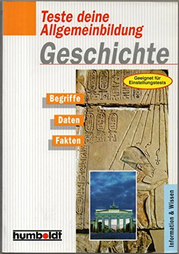 Teste deine Allgemeinbildung: Geschichte. Begriffe, Daten, Fakten