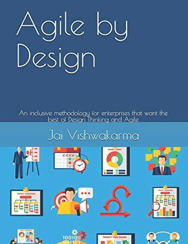 Agile by Design: An inclusive methodology for enterprises that want the best of Design Thinking and Agile