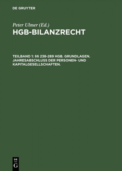 HGB-Bilanzrecht: Rechnungslegung. Abschlußprüfung. Publizität. Tlbd 1: §§ 238-289 HGB. Grundlagen. Jahresabschluß der Personen- und ... Prüfung und Publizität. Großkommentar