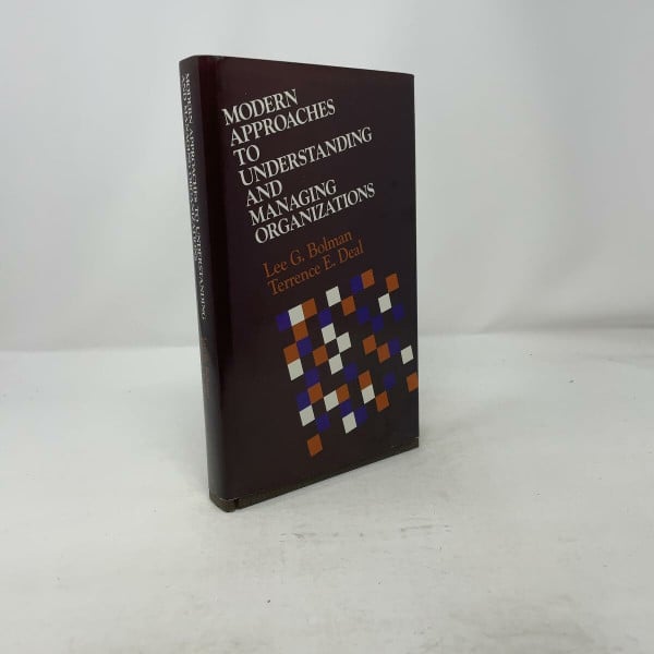 Modern Approaches to Understanding and Managing Organizations (JOSSEY BASS SOCIAL AND BEHAVIORAL SCIENCE SERIES)
