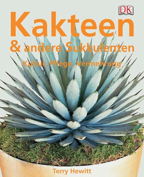 Kakteen und andere Sukkulenten: Kultur, Pflege, Vermehrung