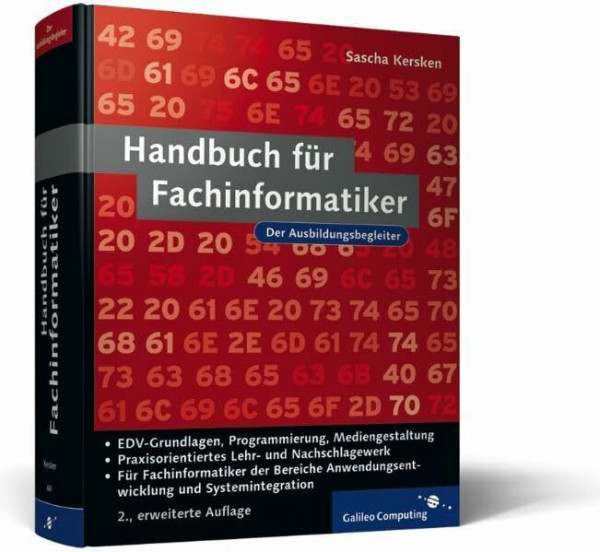 Handbuch für Fachinformatiker: für alle IT-Berufe, Fachrichtung Systemintegration, Anwendungsentwicklung und Mediengestaltung. Inkl. EDV-Grundlagen, ... und Webdesign (Galileo Computing)