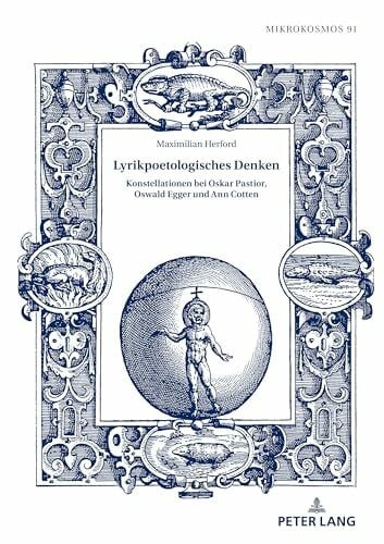 Lyrikpoetologisches Denken: Konstellationen bei Oskar Pastior, Oswald Egger und Ann Cotten (Mikrokosmos, Band 91)