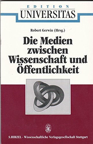 Die Medien zwischen Wissenschaft und Öffentlichkeit. Ein Symposium der Karl Heinz Beckurts- Stiftung