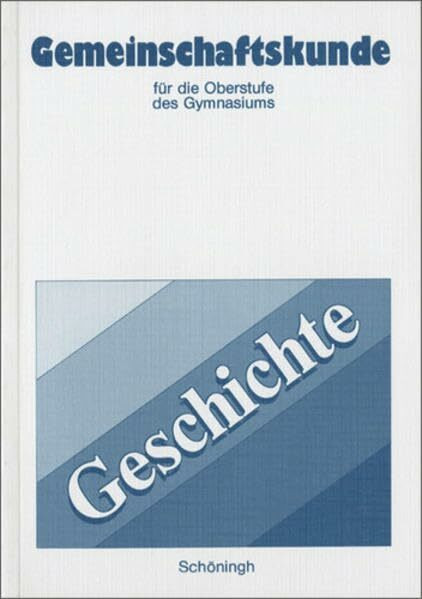 Gemeinschaftskunde für die Oberstufe des Gymnasiums in Rheinland-Pfalz. Geschichte / Gemeinschaftskunde für die Oberstufe: Band Geschichte