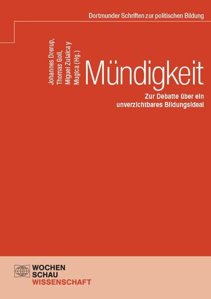 Mündigkeit: Zur Debatte über ein unverzichtbares Bildungsideal (Dortmunder Schriften)