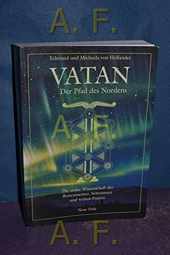 Vatan - der Pfad des Nordens: Die uralte Wissenschaft der Runenmeister, Seherinnen und weisen Frauen