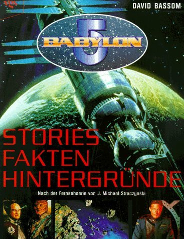 Babylon 5: Stories, Fakten, Hintergründe. Fersehserie u. Vorw. v. J. M. Straczynski