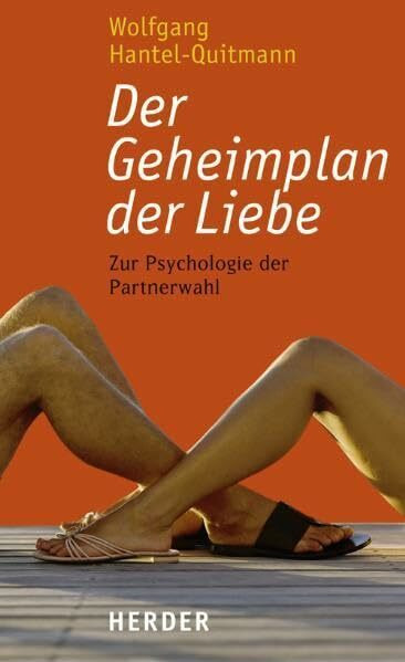 Der Geheimplan der Liebe: Zur Psychologie der Partnerwahl