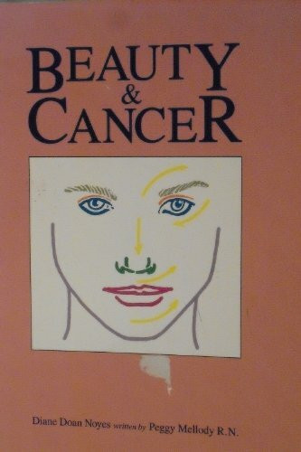 Beauty & Cancer: A Woman's Guide to Looking Great While Experiencing the Side Effects of Cancer Therapy