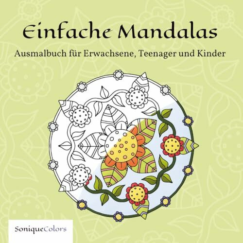 Einfache Mandalas – Ausmalbuch für Erwachsene, Teenager und Kinder: 50 entspannende Mandalas in einem Malbuch für Achtsamkeit, Stressabbau und kreative Momente