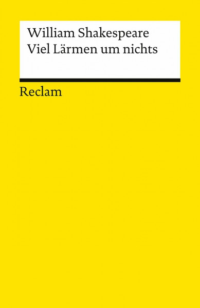 Viel Lärmen um nichts: Shakespeare, William – Literaturklassiker; deutsche Übersetzung – 98 (Reclams Universal-Bibliothek)