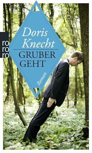 Gruber geht: Roman
