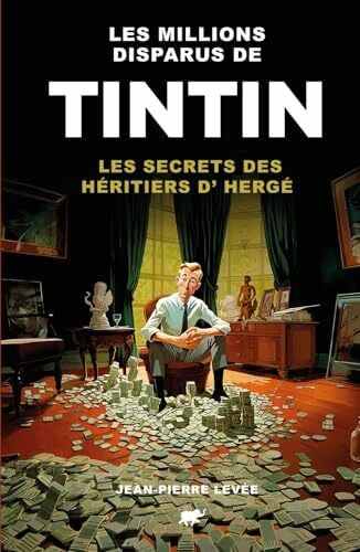 Les million disparus de Tintin: Les secrets des héritier d'Hergé