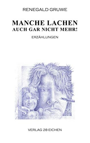 Manche lachen auch gar nicht mehr!: Erzählungen