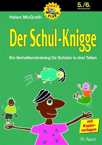 Der Schul-Knigge, Klasse 5/6: Ein Verhaltenstraining für Schüler in drei Teilen, Mit Kopiervorlagen