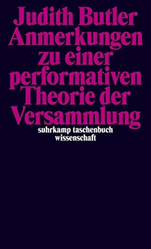 Anmerkungen zu einer performativen Theorie der Versammlung (suhrkamp taschenbuch wissenschaft)